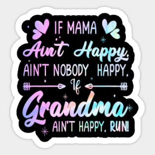 Mama Ain't Happy No Nobody Happy If Grandma Ain't Happy Run tie dye Sticker